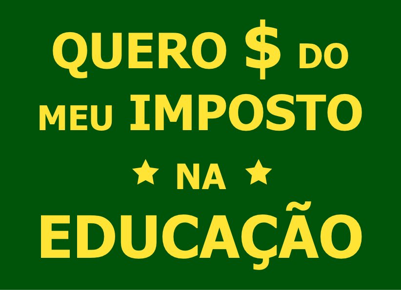 Quero dinehiro do meu imposto investido na educação - #vemprarua #ogiganteacordou - Brasil contra corrupção - Muda Brasil