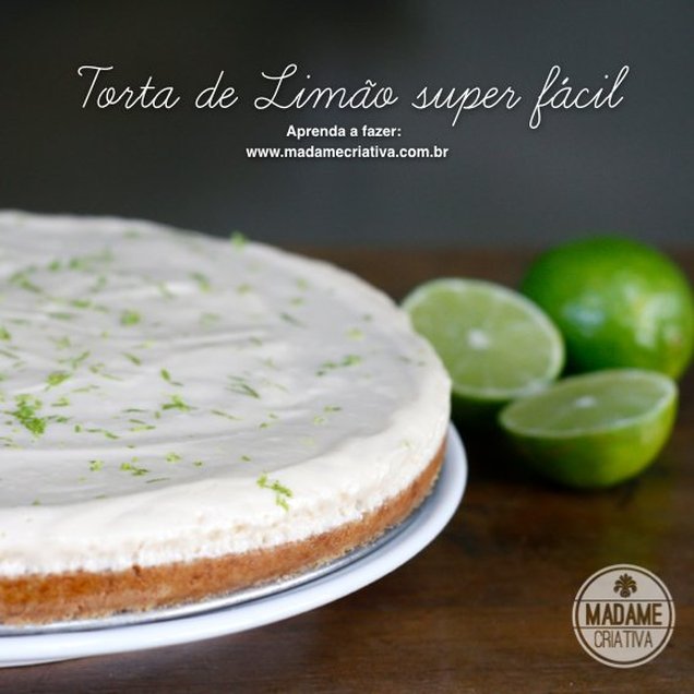 Receita torta de limão super fácil - Dicas de como fazer - Lime pie Recipe - DIY - Madame Criativa - www.madamecriativa.com.br 